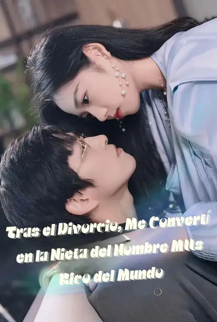 Tras el Divorcio, Soy la Nieta del Hombre Más Rico