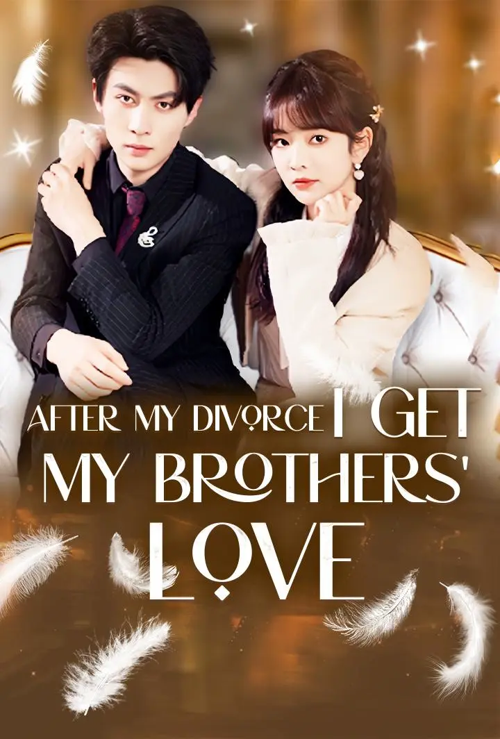 After My Divorce, I Get My Brothers' Love